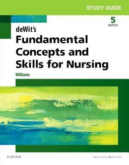 Study Guide for DeWit's Fundamental Concepts and Skills for Nursing