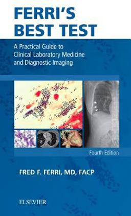 Ferri's Best Test A Practical Guide to Clinical Laboratory Medicine and Diagnostic Imaging 4th 9780323511407 Front Cover