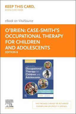Case-Smith's Occupational Therapy for Children and Adolescents - Elsevier EBook on VitalSource (Retail Access Card)