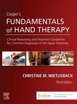 Cooper's Fundamentals of Hand Therapy Clinical Reasoning and Treatment Guidelines for Common Diagnoses of the Upper Extremity 3rd 9780323524797 Front Cover