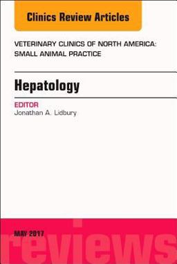 Hepatology, an Issue of Veterinary Clinics of North America: Small Animal Practice  9780323528689 Front Cover