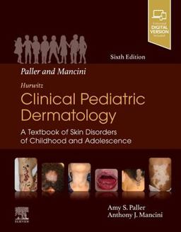 Paller and Mancini - Hurwitz Clinical Pediatric Dermatology A Textbook of Skin Disorders of Childhood and Adolescence 6th 9780323549882 Front Cover