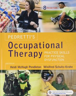 Pedretti's Occupational Therapy Practice Skills for Physical Dysfunction 8th 9780323569088 Front Cover