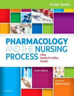 Study Guide for Pharmacology and the Nursing Process Study Guide for Pharmacology and the Nursing Process
