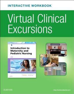 Virtual Clinical Excursions Online and Print Workbook for Introduction to Maternity and Pediatric Nursing 8th 9780323639767 Front Cover
