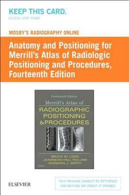 Mosby's Radiography Online: Anatomy and Positioning for Merrill's Atlas of Radiographic Positioning and Procedures (Access Code)