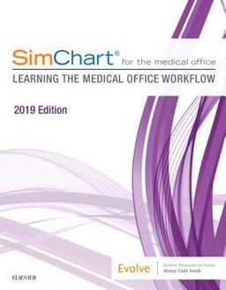 SimChart for the Medical Office: Learning the Medical Office Workflow - 2019 Edition