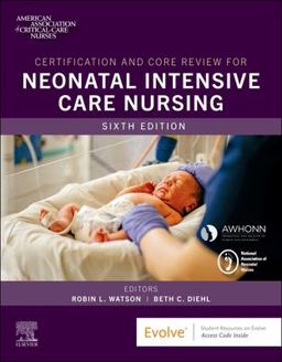Certification and Core Review for Neonatal Intensive Care Nursing 6th 9780323672245 Front Cover