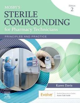 Mosby's Sterile Compounding for Pharmacy Technicians Principles and Practice 2nd 9780323673242 Front Cover
