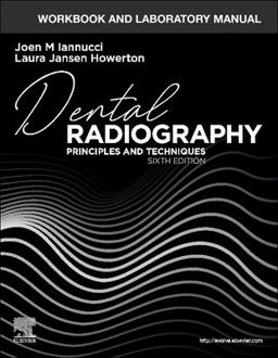 Workbook and Laboratory Manual for Dental Radiography Principles and Techniques 6th 9780323695879 Front Cover