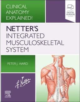 Netter's Integrated Musculoskeletal System Clinical Anatomy Explained!  9780323696616 Front Cover