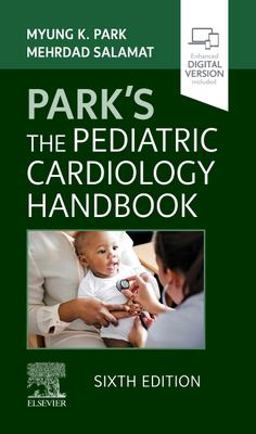Park's the Pediatric Cardiology Handbook 6th 9780323718660 Front Cover