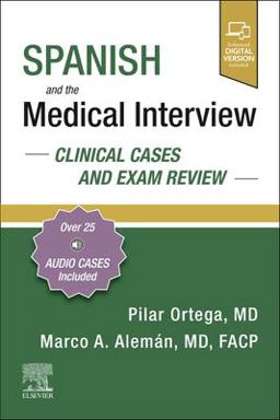 Spanish and the Medical Interview: Clinical Cases and Exam Review  9780323756488 Front Cover
