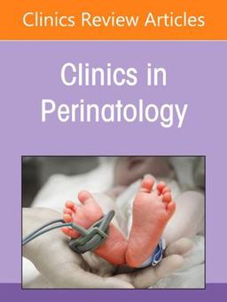 Perinatal and Neonatal Infections, an Issue of Clinics in Perinatology