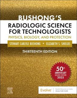 Bushong's Radiologic Science for Technologists Bushong's Radiologic Science for Technologists