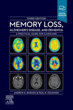Memory Loss, Alzheimer's Disease and Dementia A Practical Guide for Clinicians 3rd 9780323795449 Front Cover