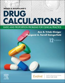 Brown and Mulholland's Drug Calculations Ratio and Proportion Problems for Clinical Practice 12th 9780323809863 Front Cover