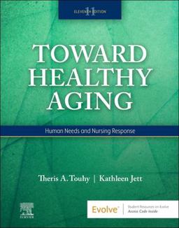 Toward Healthy Aging Human Needs and Nursing Response 11th 9780323809887 Front Cover