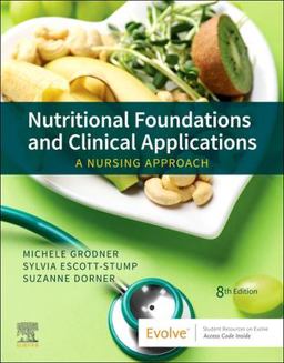 Nutritional Foundations and Clinical Applications A Nursing Approach 8th 9780323810241 Front Cover