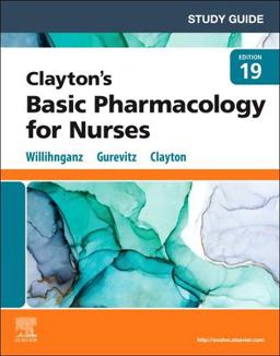 Study Guide for Clayton's Basic Pharmacology for Nurses 19th 9780323812597 Front Cover