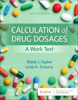 Calculation of Drug Dosages: A Work Text  9780323826228 Front Cover