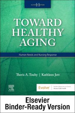 Toward Healthy Aging - Binder Ready Human Needs and Nursing Response 11th 9780323829663 Front Cover