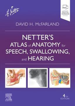Netter's Atlas of Anatomy for Speech, Swallowing, and Hearing 4th 9780323830348 Front Cover