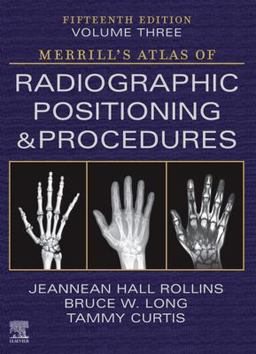 Merrill's Atlas of Radiographic Positioning and Procedures - Volume 3 15th 9780323832823 Front Cover