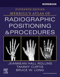 Workbook for Merrill's Atlas of Radiographic Positioning and Procedures 15th 9780323832847 Front Cover