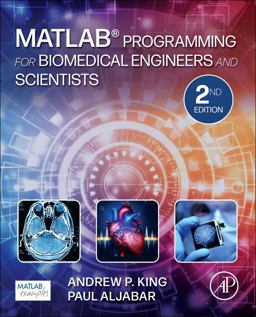 MATLAB Programming for Biomedical Engineers and Scientists 2nd 9780323857734 Front Cover