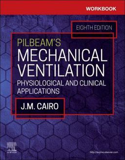 Workbook for Pilbeam's Mechanical Ventilation Physiological and Clinical Applications 8th 9780323871693 Front Cover
