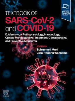 Textbook of SARS-CoV-2 and COVID-19 Epidemiology, Etiopathogenesis, Immunology, Clinical Manifestations, Treatment, Complications, and Preventive Measures  9780323875394 Front Cover