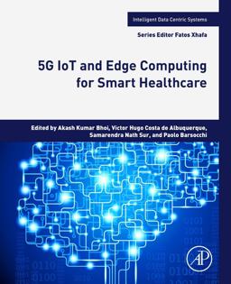 5G IoT and Edge Computing for Smart Healthcare 5G IoT and Edge Computing for Smart Healthcare
