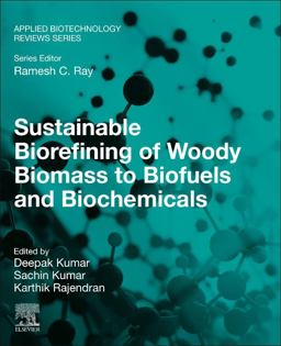 Sustainable Biorefining of Woody Biomass to Biofuels and Biochemicals Sustainable Biorefining of Woody Biomass to Biofuels and Biochemicals