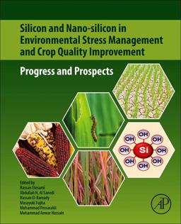 Silicon and Nano-Silicon in Environmental Stress Management and Crop Quality Improvement