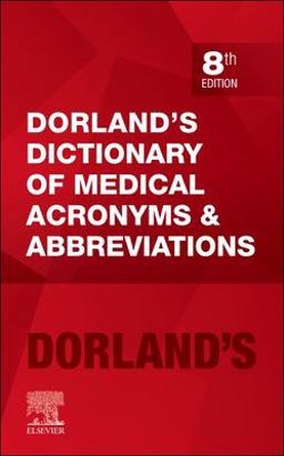 Dorland's Dictionary of Medical Acronyms and Abbreviations 8th 9780323932608 Front Cover