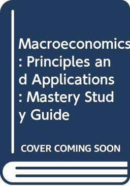 Mastery Study Guide for MacRoeconomics: Principles and Applications