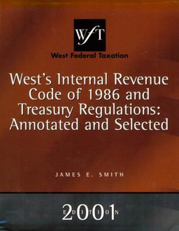 Internal Revenue Code '86 and Treasury Regulations Annotated and Selected