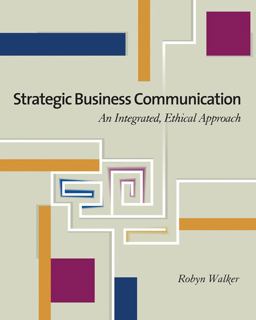 Strategic Business Communication An Integrated, Ethical Approach  9780324300819 Front Cover
