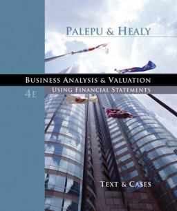 Business Analysis and Valuation Using Financial Statements, Text and Cases 4th 9780324302868 Front Cover