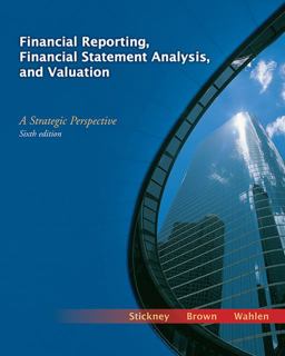 Financial Reporting, Financial Statement Analysis, and Valuation A Strategic Perspective 6th 9780324302950 Front Cover