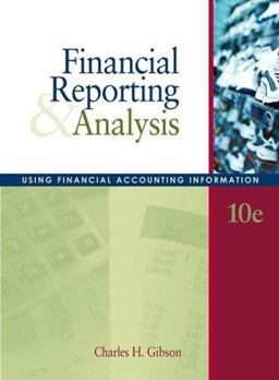 Financial Reporting and Analysis Using Financial Accounting Information 10th 9780324304459 Front Cover