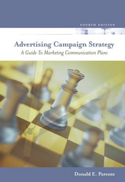 Advertising Campaign Strategy A Guide to Marketing Communication Plans 4th 9780324322712 Front Cover