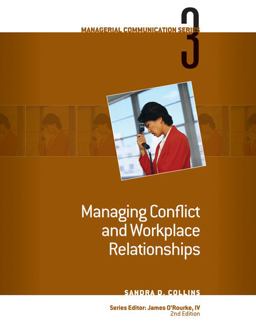 Managing Conflict and Workplace Relationships Managing Conflict and Workplace Relationships