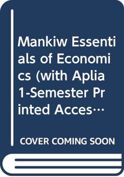 Mankiw Essentials of Economics (with Aplia 1-Semester Printed Access Card)