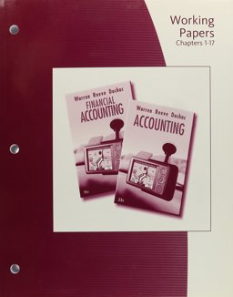 Working Papers, Chapters 1-17 for Warren/Reeve/Duchac's Accounting, 23rd and Financial Accounting, 11th Working Papers, Chapters 1-17 for Warren/Reeve/Duchac's Accounting, 23rd and Financial Accounting, 11th