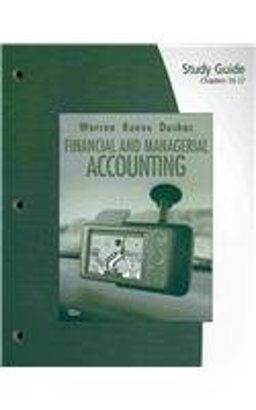 Study Guide for Warren/Reeve/Duchac's Financial and Managerial Accounting Study Guide for Warren/Reeve/Duchac's Financial and Managerial Accounting