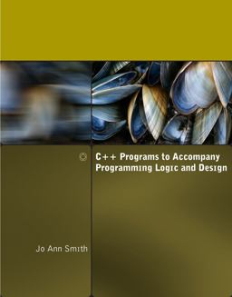 C++ Programs to Accompany Programming Logic and Design  9780324781441 Front Cover