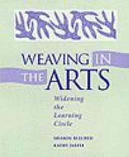 Weaving in the Arts Widening the Learning Circle  9780325000329 Front Cover