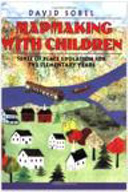 Mapmaking with Children Sense of Place Education for the Elementary Years  9780325000428 Front Cover